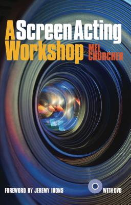 A Screen Acting Workshop [With DVD] - Mel Churcher