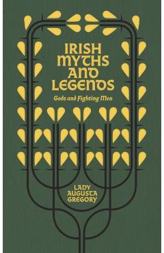 Irish Myths and Legends: Gods and Fighting Men - Augusta Gregory