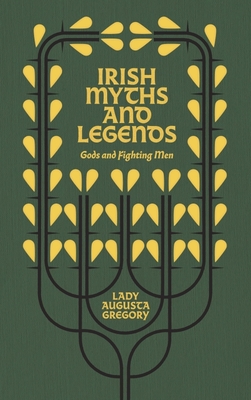 Irish Myths and Legends: Gods and Fighting Men - Augusta Gregory