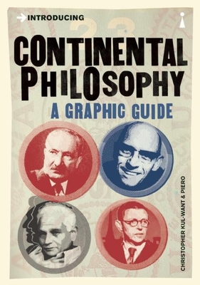 Introducing Continental Philosophy: A Graphic Guide - Christopher Want