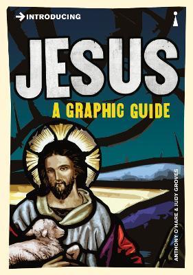 Introducing Jesus: A Graphic Guide - Anthony O'hear