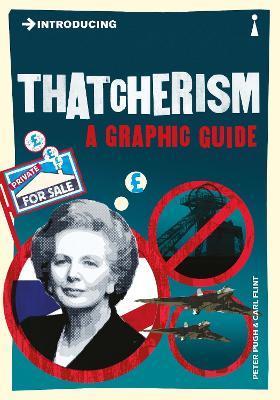 Introducing Thatcherism: A Graphic Guide - Peter Pugh
