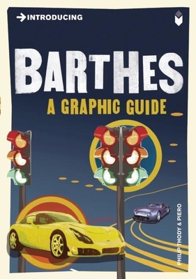 Introducing Barthes: A Graphic Guide - Philip Thody