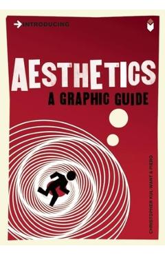 Coperta cărții 'Introducing Aesthetics: A Graphic Guide - Christopher Want'