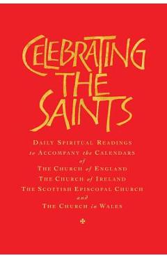 Poza produsului Celebrating the Saints (Paperback): Daily Spiritual Readings for the Calendars of the Church of England, the Church of Ireland, the Scottish Episcopal - Robert Atwell