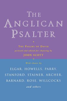 Anglican Psalter: The Psalms of David - Pointed And Edited For Chanting By John