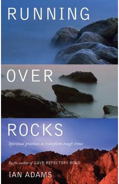 Coperta cărții 'Running Over Rocks: Spiritual Practices to Transform Tough Times - Ian Adams'