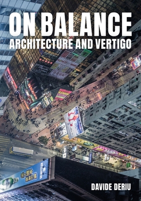On Balance: Architecture and Vertigo - Davide Deriu