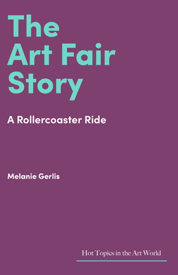 The Art Fair Story: A Rollercoaster Ride - Melanie Gerlis