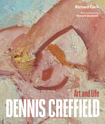 Dennis Creffield: Art and Life - Richard Cork