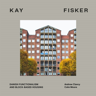 Kay Fisker: Danish Functionalism and Block-Based Housing - Andrew Clancy