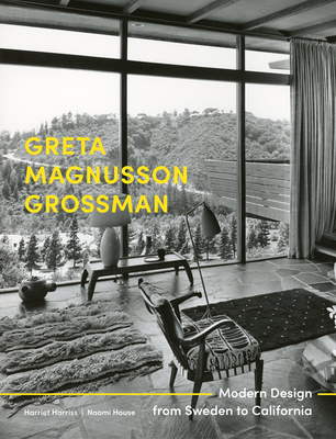 Greta Magnusson Grossman: Modern Design from Sweden to California - Harriet Harriss