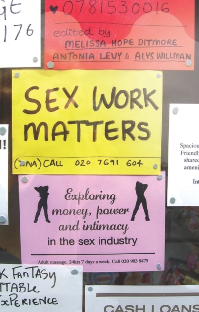 Sex Work Matters: Exploring Money, Power, and Intimacy in the Sex Industry - Mindy S. Bradley-engen