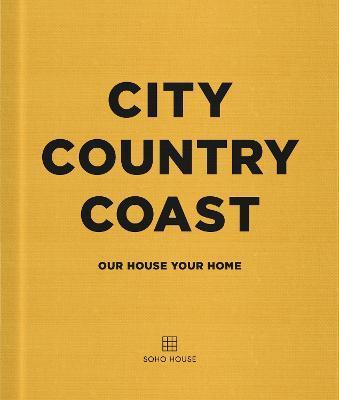 City Country Coast: Our House Your Home - Soho House