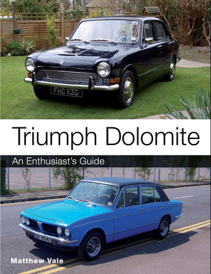 Triumph Dolomite: An Enthusiast's Guide - Matthew Vale