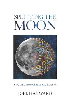 Poza produsului Splitting the Moon: A Collection of Islamic Poetry - Joel Hayward