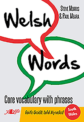Welsh Words: Core Vocabulary with Phrases - Steve Morris