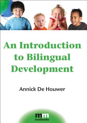 An Introduction to Bilingual Development - Annick De Houwer