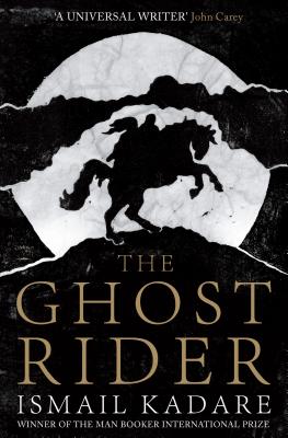 The Ghost Rider - Ismail Kadare