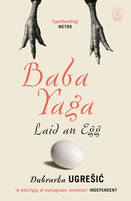Baba Yaga Laid an Egg - Dubravka Ugresic