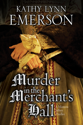 Coperta cărții 'Murder in the Merchant's Hall - Kathy Lynn Emerson'