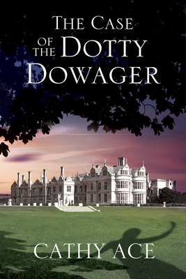 The Case of the Dotty Dowager - Cathy Ace