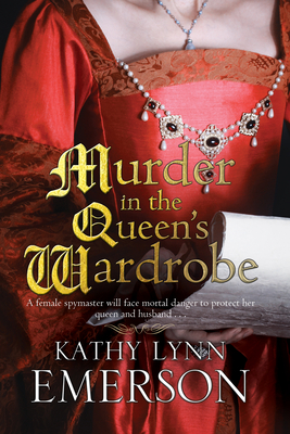 Murder in the Queen's Wardrobe - Kathy Lynn Emerson