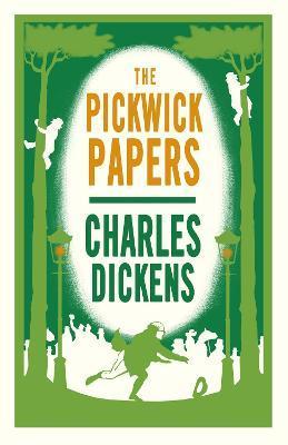 The Pickwick Papers: Annotated Edition (Alma Classics Evergreens) - Charles Dickens