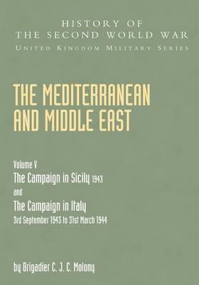 Mediterranean and Middle East Volume V: THE CAMPAIGN IN SICILY 1943 AND THE CAMPAIGN IN ITALY 3rd September 1943 TO 31st March 1944 Part Two - Brigadier C. J. C. Molony