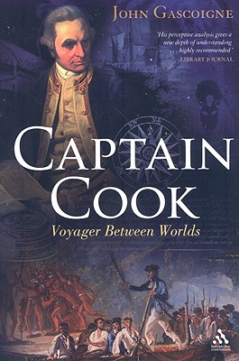 Captain Cook: Voyager Between Two Worlds - John Gascoigne