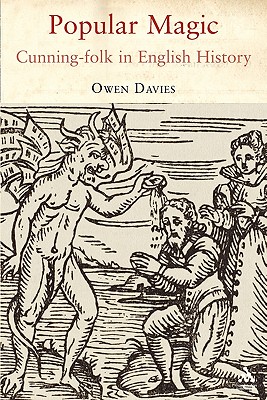 Popular Magic: Cunning-Folk in English History - Owen Davies