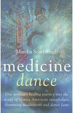 Coperta cărții 'Medicine Dance: One Woman's Healing Journey Into the World of Native American Sweatlodges, Drumming Meditations and'