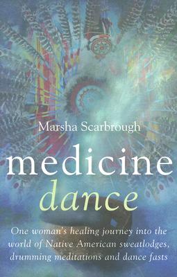 Coperta cărții 'Medicine Dance: One Woman's Healing Journey Into the World of Native American Sweatlodges, Drumming Meditations and'