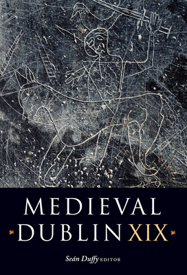 Medieval Dublin XIX: Volume 19 - Sean Duffy