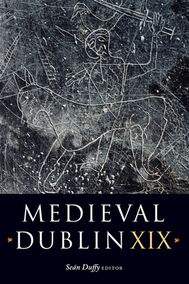 Medieval Dublin XIX: Volume 19 - Sean Duffy