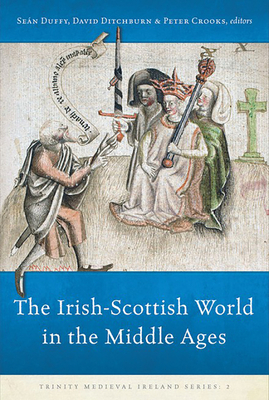 Coperta cărții 'The Irish-Scottish World in the Middle Ages: Volume 3 - Sean Duffy'