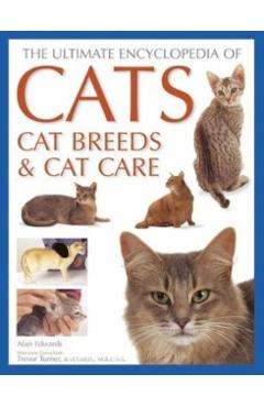 Ultimate Encyclopedia of Cats, Cat Breeds and Cat Care - Alan Edwards