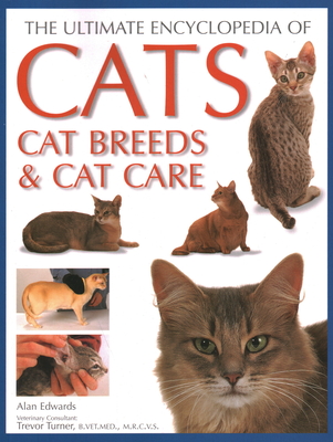 Ultimate Encyclopedia of Cats, Cat Breeds and Cat Care - Alan Edwards