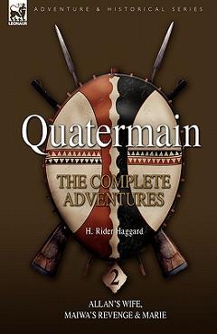 Poza produsului Quatermain: The Complete Adventures 2 Allan S Wife, Maiwa S Revenge & Marie - H. Rider Haggard