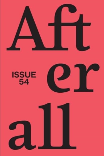 Afterall: Fall/Winter 2022, Issue 54 Volume 54 - Elisa Adami
