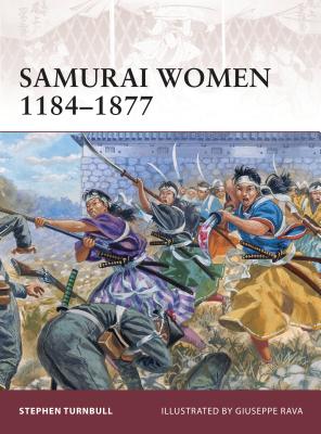 Samurai Women 1184-1877 - Stephen Turnbull