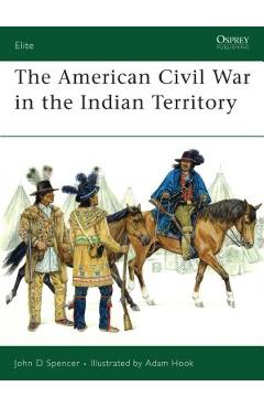 Coperta cărții 'The American Civil War in the Indian Territory - John D. Spencer'