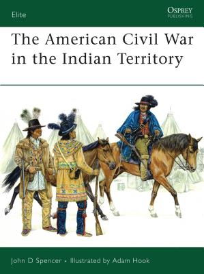 The American Civil War in the Indian Territory - John D. Spencer