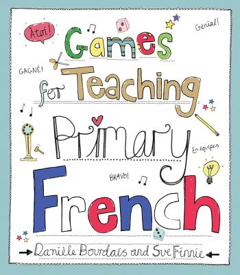 Games for Teaching Primary French - Daniele Bourdais