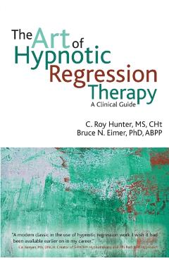 The art of hypnotic regression therapy - C. Roy Hunter