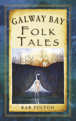 Galway Bay Folk Tales - Rab Swannock Fulton