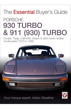 Coperta cărții 'Porsche 930 Turbo & 911 (930) Turbo: Coupe, Targa, Cabriolet, Classic & Slant-Nose Models, 1975-1989 - Adrian Streather'