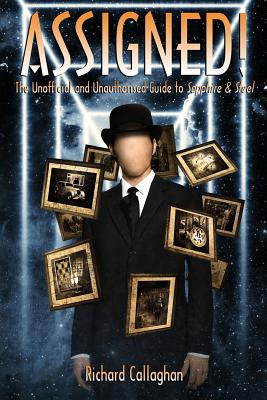 Assigned!: The Unofficial and Unauthorised Guide to Sapphire and Steel - Richard Callaghan