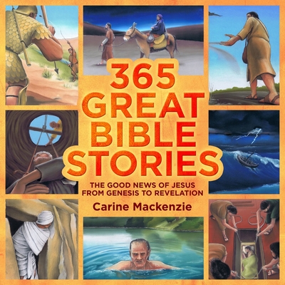 365 Great Bible Stories: The Good News of Jesus from Genesis to Revelation - Carine Mackenzie