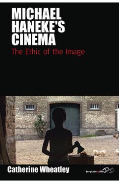 Poza produsului Michael Haneke's Cinema: The Ethic of the Image - Catherine Wheatley